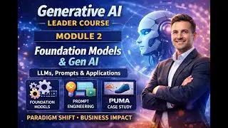 Generative AI Leader (Module 2): Foundation Models, LLMs, Prompt Engineering & Real-World Impact