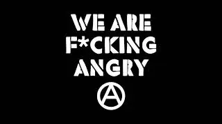 F*CKING ANGRY -  WE ARE FUCKING ANGRY