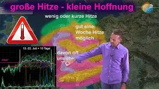 Gro&szlig;e Hitze - kleine Hoffnung! Wie lang wird wo die Hitze(welle)? Was ist mit Regen und Gewittern?