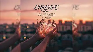 09 - Erreape - Nunca Fuimos Nada (Vulnerable El Album)