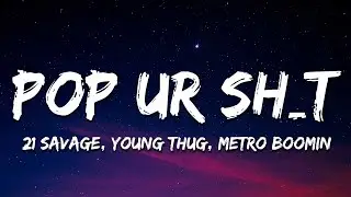 21 Savage, Young Thug, Metro Boomin - pop ur s/t (Lyrics)