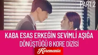 KABA ESAS ERKEĞİN SEVİMLİ AŞIĞA DÖNÜŞTÜĞÜ 8 KORE DİZİSİ ( PART 2)