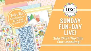 SUNDAY FUN-DAY | JULY 2024 HIP SCRAPBOOK KITS UNBOXING!!!