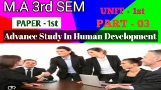 M.A. 3rd Semester Home Science PAPER-1|Advance Study of Human Development|unit1|Part-3|#bymanjumam 