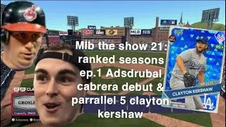 MLB THE SHOW 21: Ranked Seasons Ep.1, Adsdrubal Cabrera Debut, Parrallel 5 Clayton Kershaw! INSANE