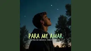 Para Me Amar
