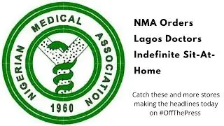 NMA Orders Lagos Doctors Indefinite Sit-At-Home | #OffThePress