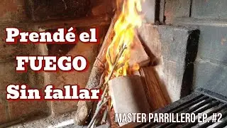 Prende el Fuego SIN FALLAR - Maestro Parrillero EP. #2