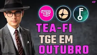 TEA-FI TGE ESTA PROXIMO + NOVAS TAREFAS FORTE PROTOCOL