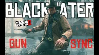 BLACKWATER - RIOT | Red Dead Redemption II Gun Sync!