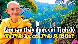Làm sao thấy được cõi Tịnh độ và Phật lực của Phật A Di Đà? Ht. Thích Giác Khang