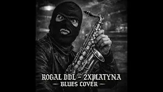 ROGAL DDL - 2XPLATYNA BLUES COVER #coversong #song