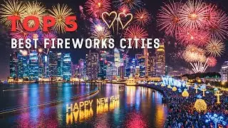TOP 5 Best Fireworks Cities 8K | Stunning City Skylines & Night Celebrations