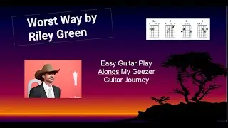 Worst Way by Riley Green easy beginner guitar play along with lyrics and chords