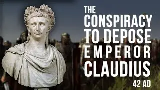 The Conspiracy that nearly deposed Emperor Claudius (42 AD) DOCUMENTARY