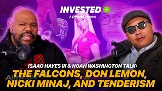 Isaac Hayes III x Noah Washington Talk: The Falcons, Don Lemon, Nicki Minaj, and Tenderism