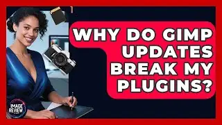 Why Do GIMP Updates Break My Plugins? - Image Review Studio
