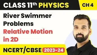 River Swimmer Problems - Relative Motion in 2D | Class 11 Physics Chapter 4