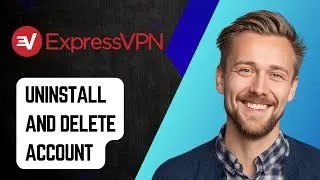 Как удалить ExpressVPN и удалить аккаунт! [Руководство 2025]