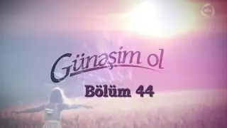 G&uuml;nəşim ol (44-c&uuml; b&ouml;l&uuml;m)