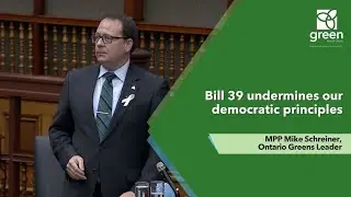 Mike Schreiner debates undemocratic Bill 39: strong mayors on steroids