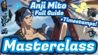 Anji: Full Masterclass Guide! Combos, Buttons, Setups + more! Guilty Gear Strive Anji Mito Breakdown