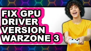 How to Fix Gpu Driver Version Warzone 3 (updated)