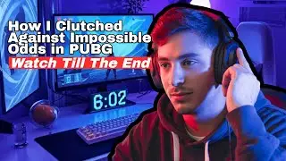 Как я справился с невозможными трудностями в PUBG