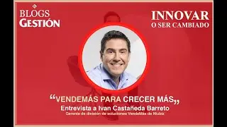 VendeM&aacute;s para crecer m&aacute;s: entrevista a Ivan Casta&ntilde;eda