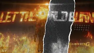 Let the world burn - [EDIT/GMV] ELDEN RING
