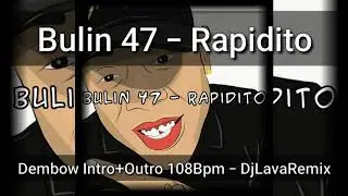 Bulin 47 - Rapidito - Dembow Intro Outro 108Bpm - DjLavaRemix