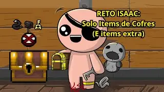 RETO ISAAC: Solo Ítems en Cofres + otros lados extra... - The Binding Of Isaac: Repentance + Beta