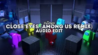 close eyes (among us remix) - dvrst | edit audio