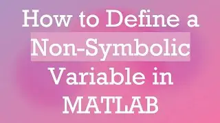 How to Define a Non-Symbolic Variable in MATLAB