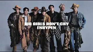 Big Girls Don't Cry - ENHYPEN | Lirik Terjemahan Non Baku