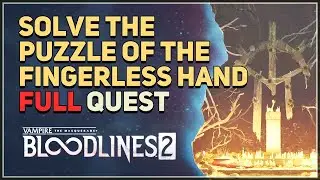 Solve the puzzle of the fingerless hand Vampire The Masquerade Bloodlines 2