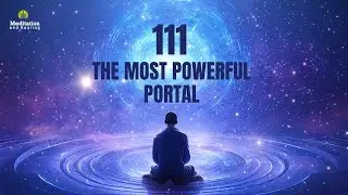 The Most Powerful 111 Portal Manifestation | Align With Your Highest Timeline l Attract Miracles