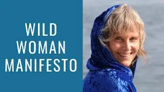 The Wild Woman Manifesto | Elizabeth MacLeod | Wild Women Empowerment + Motivational Video