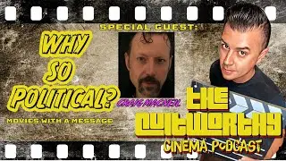 THE CULTWORTHY CINEMA PODCAST #204 - WHY SO POLITICAL? (MOVIES WITH A MESSAGE) w/ CRAIG MACNEIL