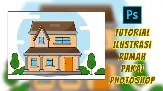 Tutorial Membuat Ilustrasi Rumah Menggunakan Adobe Photoshop