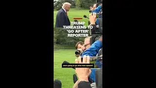 Trump threatens to 'go after' reporter