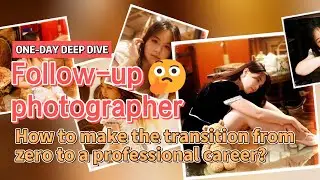 Follow-up photographer one-day deep dive: How to make the transition from 0 to a professional carrer