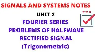 SIGNALS AND SYSTEMS NOTES UNIT II FOURIER SERIES PROBLEMS OF HALFWAVERECTIFIEDSIGNAL (Trigonometric)