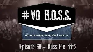 VO BOSS: Episode 60 - Boss Fix #2