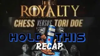 CHESS VS TORI DOE RECAPO🤙🏾/ QOTR ROYALTY