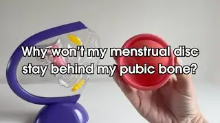 Why won't my menstrual disc stay behind my pubic bone?