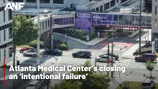Atlanta Medical Center&rsquo;s closing an &lsquo;intentional failure&rsquo;