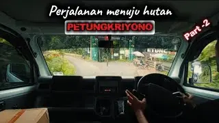 PERJALANAN MENUJU HUTAN PETUNGKRIYONO PART -2