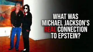 What Was Michael Jackson's Real Connection To Epstein?