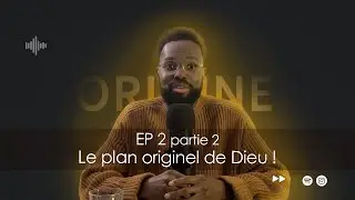 Le plan originel de Dieu ! Ep 2 - partie 2